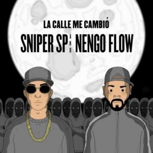Sniper SP Ft. Ñengo Flow – La Calle Me Cambio